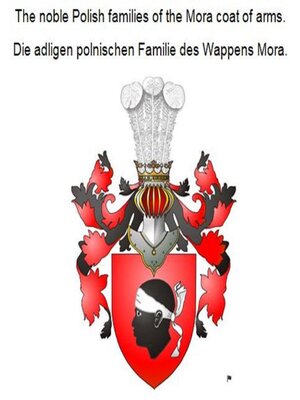 cover image of The noble Polish families of the Mora coat of arms. Die adligen polnischen Familie des Wappens Mora.
